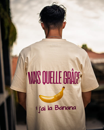 Mais quelle grâce si j'ai la Banana